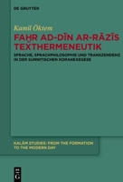 Faḫr Ad-Dīn Ar-Rāzīs Texthermeneutik: Sprache, Sprachphilosophie Und Transzendenz in Der Sunnitischen Koranexegese 3119149810 Book Cover