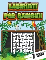 labirinti per bambini 7 anni: Libri di Attività Puzzle per Bambini, Libri Labirinti Bambini, Puzzle per Ragazzi B08FBGYYK2 Book Cover