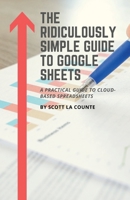 The Ridiculously Simple Guide to Google Sheets: A Practical Guide to Cloud-Based Spreadsheets 162917954X Book Cover