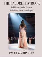 The Encore Playbook: Bold Strategies for Women Redefining Their Next Chapter 0986170186 Book Cover