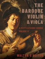 The Baroque Violin & Viola, Vol. II: A Fifty-Lesson Course 0197525121 Book Cover