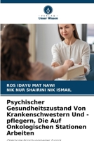 Psychischer Gesundheitszustand Von Krankenschwestern Und -pflegern, Die Auf Onkologischen Stationen Arbeiten 6207367103 Book Cover