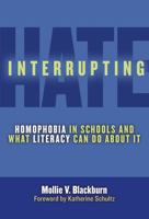 Interrupting Hate: Homophobia in Schools and What Literacy Can Do About It (Language & Literacy) 0807752738 Book Cover