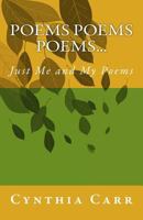 Poems Poems Poems...: Just Me and My Poems 1470007142 Book Cover