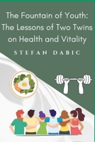 The Fountain of Youth: The Lessons of Two Twins on Health and Vitality B0F1H5738J Book Cover