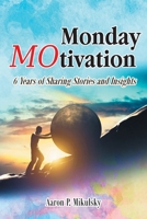 Monday MOtivation 6 Years of Sharing Stories and Insights 1638144613 Book Cover