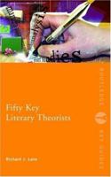 Fifty Key Literary Theorists (Routledge Key Guides) 0415338484 Book Cover