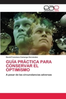 Gu�a Pr�ctica Para Conservar El Optimismo 6200428662 Book Cover