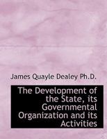 The Development of the State: It's Governmental Organization and It's Activities 1172926751 Book Cover