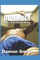 December: A Story About Burning My Bed B0BCCW6T6S Book Cover