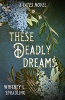 These Deadly Dreams (Fates) 1958673552 Book Cover