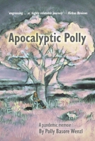 Apocalyptic Polly: A Pandemic Memoir 0977174956 Book Cover