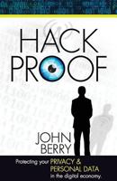Hack Proof: Protecting your privacy and personal data in the Digital Economy 0996601201 Book Cover