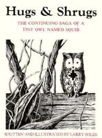 Hugs and Shrugs: The Continuing Saga of a Tiny Owl Named Squib 0915190478 Book Cover