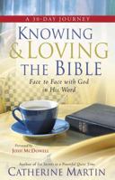 Knowing and Loving the Bible: Face-to-Face with God in His Word 0736918949 Book Cover