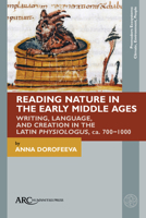 Reading Nature in the Early Middle Ages: Writing, Language, and Creation in the Latin Physiologus, Ca. 700-1000 (Premodern Ecosystems--Climate, Environment, People) 1802701664 Book Cover
