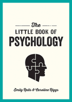 The Little Book of Psychology: An Introduction to the Key Psychologists and Theories You Need to Know 178685807X Book Cover