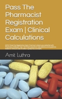 Pass The Pharmacist Registration Exam Clinical Calculations: GPhC Style Pre-Registration Exam Practice Unlock your potential with Pharmacy OnBoard. Over 100 Pharmaceutical Calculations and Questions b B091PNC1X1 Book Cover