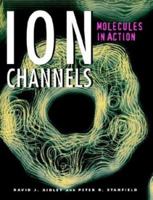 Ion Channels: Molecules in Action