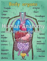 Human Anatomy Activity Book for Kids: An Amazing Inside-Out Tour of the Human Body (National Geographic Kids) - Bones, Muscles, Blood, Nerves and How ... Hands-On Fun for Grades K-3, Grades 4-7 B0932CXC27 Book Cover