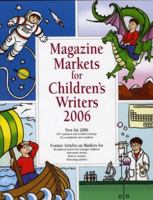 Magazine Markets for Children's Writers 2006 (Magazine Markets for Children's Writers) 1889715298 Book Cover