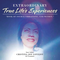 Extraordinary True Life’s Experiences: Book of Source Vibrations, God Within 1982294302 Book Cover