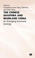 The Chinese Diaspora and Mainland China: An Emerging Economic Synergy 0333653343 Book Cover