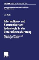 Informations- Und Kommunikationstechnologie in Der Unternehmensberatung: Moglichkeiten, Wirkungen Und Gestaltung Des Einsatzes 3824474956 Book Cover
