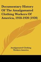 Documentary History of the Amalgamated Clothing Workers of America 1120276829 Book Cover