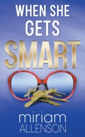 When She Gets Smart: A Feisty Female Sleuth Novel 173385018X Book Cover