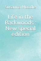 Life in the Backwoods: A Sequel to Roughing It in the Bush 151437899X Book Cover