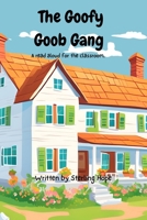 The Goofy Goob Gang: A Classroom Read Aloud B0DYP9MRY1 Book Cover