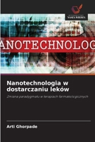 Nanotechnologia w dostarczaniu leków: Zmiana paradygmatu w terapiach farmakologicznych (Polish Edition) 6208696976 Book Cover