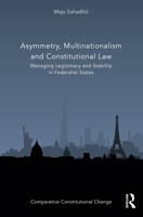 Asymmetry, Multinationalism and Constitutional Law: Managing Legitimacy and Stability in Federalist States 0367532107 Book Cover