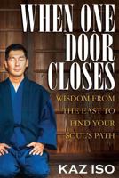 When One Door Closes: Wisdom from the East to Find Your Soul's Path 1544213719 Book Cover