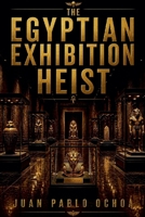 The Egyptian Exhibition Heist B0H1GCYQKC Book Cover
