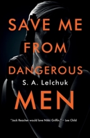 Save Me from Dangerous Men 1250170249 Book Cover