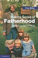 Making Sense of Fatherhood: Gender, Caring and Work 052174301X Book Cover