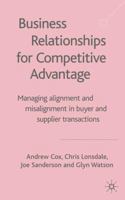 Business Relationships for Competitive Advantage: Managing Alignment and Misalignment in Buyer and Supplier Transactions 1403919046 Book Cover