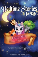 Bedtime Stories for Kids: Unicorn and Little Furry Friends. Short Meditation Stories to Help Children Sleep at Night. Make Toddlers Feel Calm, Fall Asleep Fast and Dream 1801870241 Book Cover