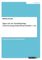 Sägen mit der Handbügelsäge (Unterweisung Industriemechaniker / -in) 3656360154 Book Cover