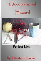 Occupational Hazard: Perfect Lies 1500287555 Book Cover