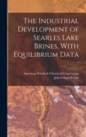 The Industrial Development of Searles Lake Brines, with Equilibrium Data 101747625X Book Cover