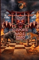O ESPORTE NÃO É JUSTO (Portuguese Edition) B0GQSY53H3 Book Cover