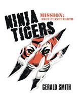 Ninja Tigers : Mission: Blue Planet Earth 1728313759 Book Cover
