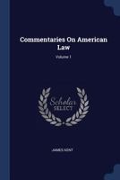 Commentaries On American Law; Volume 1 1015831508 Book Cover