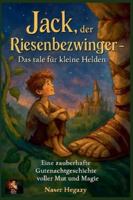 Jack, der Riesenbezwinger - Das tale für kleine Helden Eine zauberhafte Gutenachtgeschichte voller Mut und Magie B0G4V8XW2L Book Cover