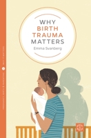 Why Birth Trauma Matters 1780666101 Book Cover