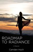 Roadmap to Radiance: A memoir 1533502617 Book Cover