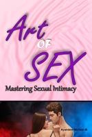 Art of Sex: Mastering sexual Intimacy B0G6YZBM9C Book Cover